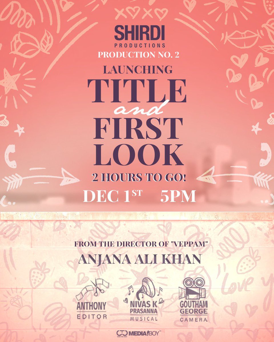 TWITTER 2 hours to go for #ShirdiProductionNO2 FIRST LOOK launch! Keep guessing the title & Watch this Space From the director of 'Veppam' @ShirdiProdn @AlikhanAnjana @nivaskprasanna @goutham_george @editoranthony @muzik247in @DmyCreation @DoneChannel1 @CtcMediaboy