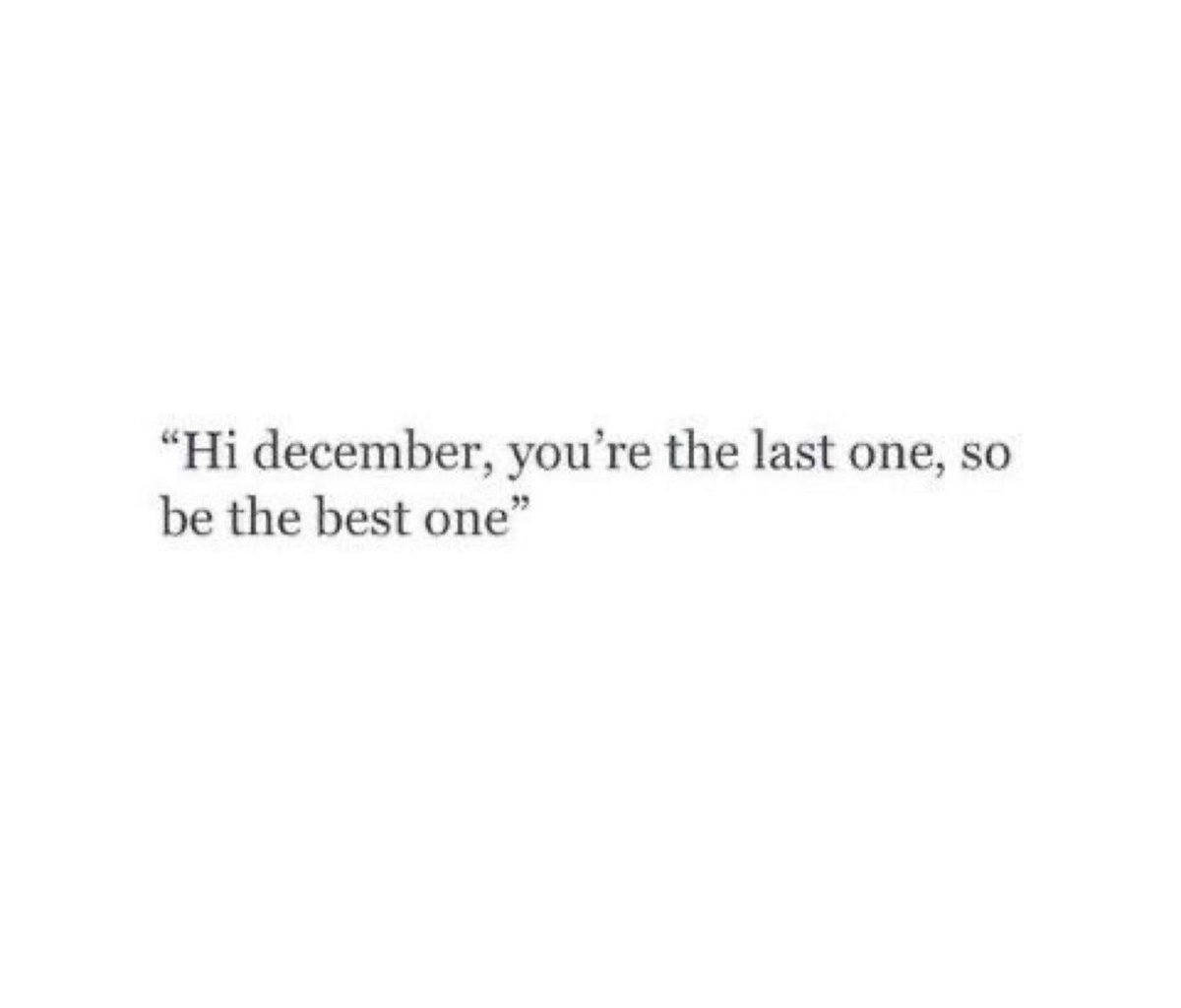 itfeelquotes's tweet photo. Hi december, you're the last one, so be the best one.

‘สวัสดีธันวาคม, เธอคือเดือนสุดท้าย
เพราะงั้น จงเป็นเดือนที่ดีที่สุดก็แล้วกัน’
:-) https://t.co/KSTatK9YXK