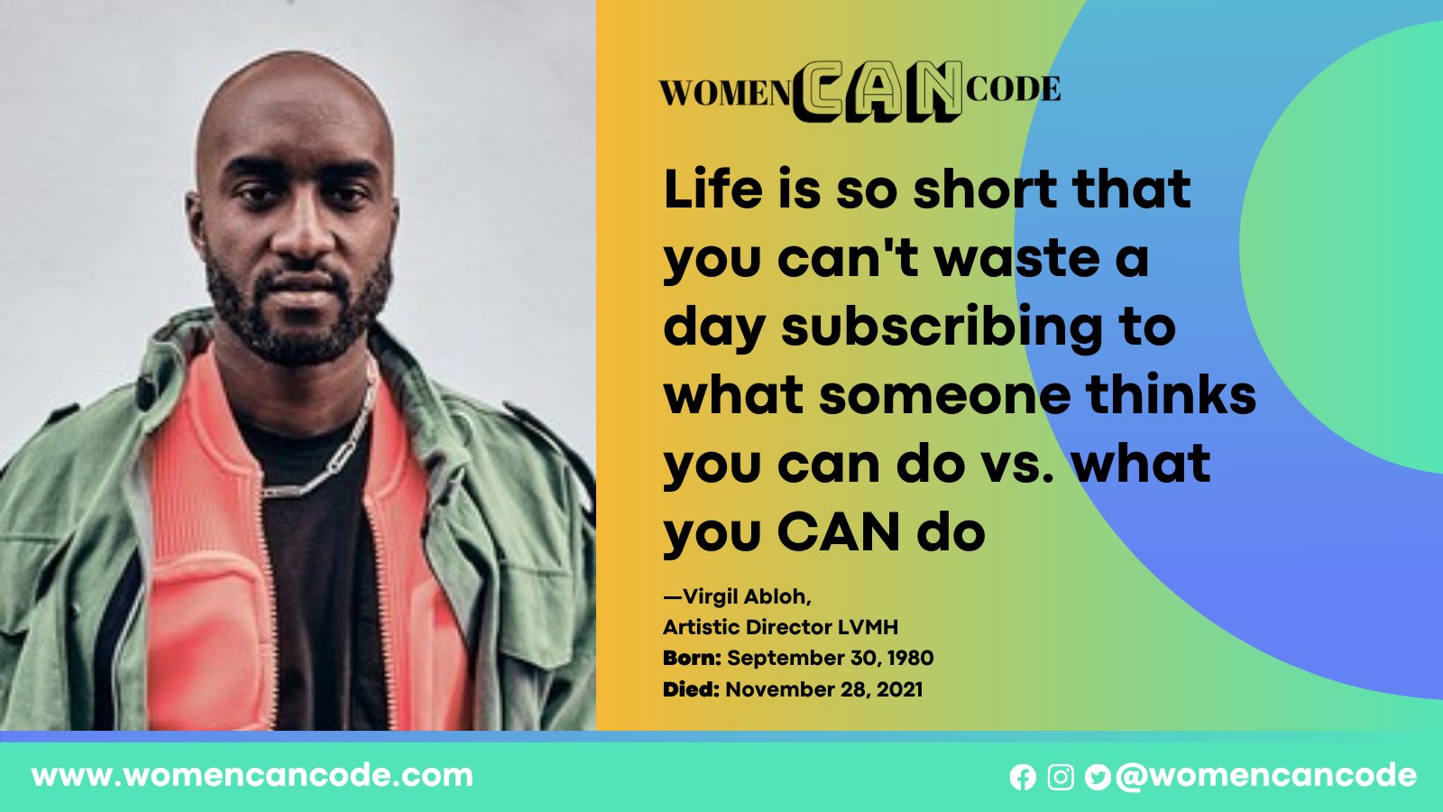 Women CAN code #womencancode on X: Life is so short that you can't waste a  day subscribing to what someone thinks you can do vs. what you CAN do - Virgil  Abloh