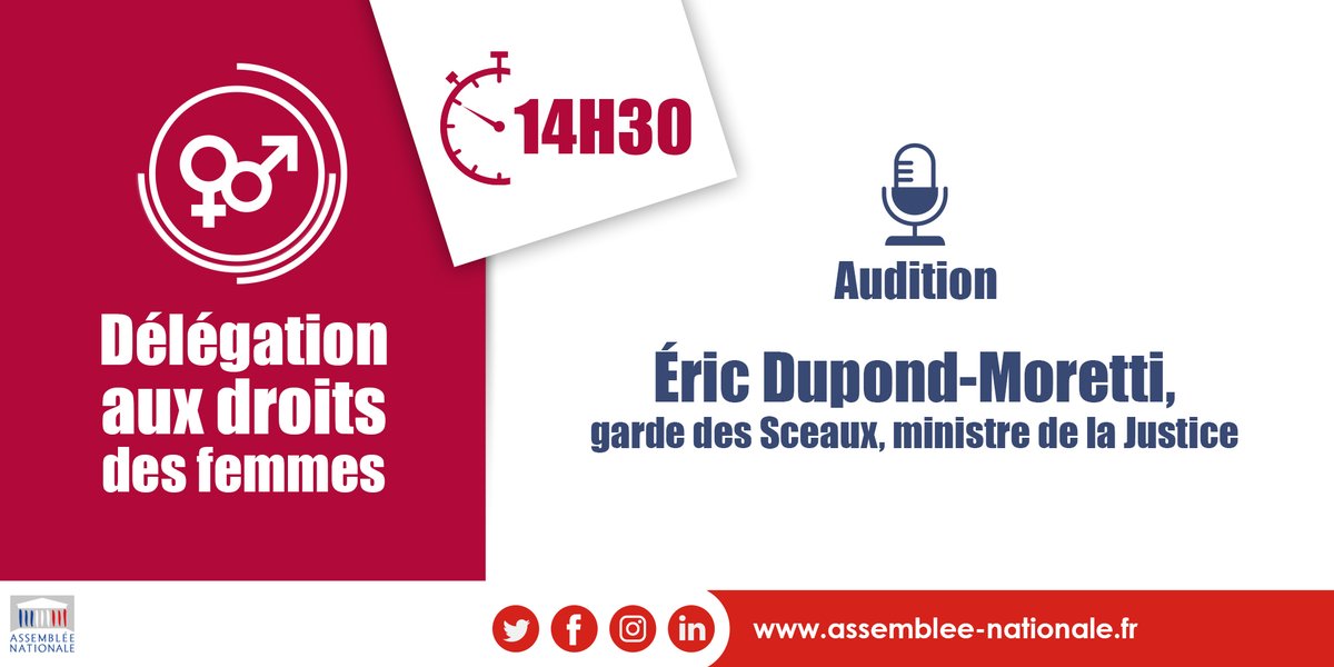 Délégation aux droits des femmes
14h30
Audition d'Éric Dupond-Moretti,
garde des Sceaux, ministre de la Justice