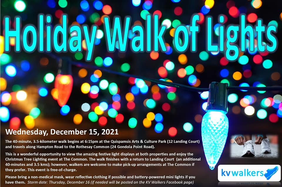Join the KVWalkers for their annual holiday walk on Wednesday December 15th at 6:15 pm as they visit the lights and sparkle of our two towns with a walk from the wonderland of the Quispamsis Arts and Culture Park to the magic of the Rothesay Tree Lighting at the Commons.