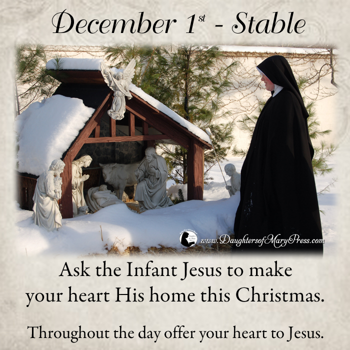 Stable - Ask the Infant Jesus to make your heart His home this Christmas. Throughout the day offer your heart to Jesus.

#DaughtersofMaryPress #DaughtersofMary #Advent #ChristmasPrepatation #SpiritofChristmas