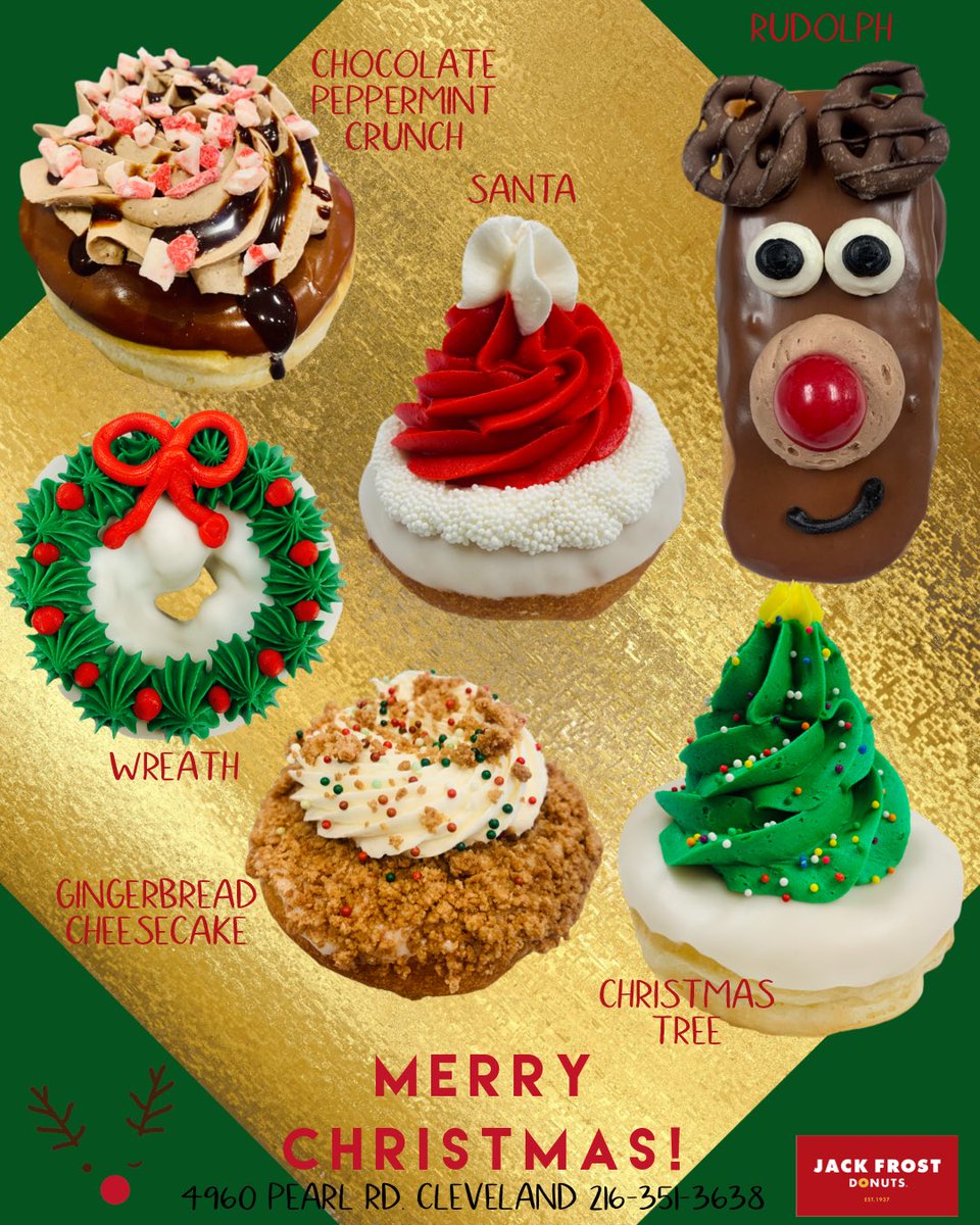 JackFrostDonuts's tweet photo. 🎄Christmas is in full swing at The Frost!🎄

🎅🏻Chocolate Peppermint Crunch
🎄Wreath
⭐️Gingerbread Cheesecake 
🤶Christmas Tree
🎅🏻Santa Hat
🎄Rudolph 

Available daily &amp; for pre-orders through Christmas Eve. Pre-orders can be placed in store or by calling 216-351-3638. https://t.co/Xet4lJHoTs