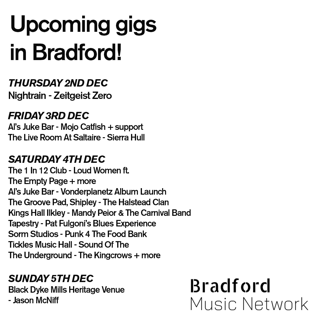 Here's our round up of live music in &amp; around Bradford this weekend!

<a href="/NightrainVenue/">Nightrain Music Venue - Bradford</a> - <a href="/ZeitgeistZero/">Zeitgeist Zero</a> 
<a href="/alsjukebar/">Als Juke Bar</a> - <a href="/mojocatfish/">MojoCatfish</a>
<a href="/TLRatSaltaire/">TheLiveRoomSaltaire</a> - <a href="/sierrahull/">S I E R R A • H U L L ✨</a> 
<a href="/1in12club/">The 1in12 Club</a> - <a href="/loudwomenclub/">💋 LOUD WOMEN 💋</a> 
<a href="/tapestryartsven/">Tapestry Arts Bradford</a> - <a href="/patfulgoni/">Pat Fulgoni 🎤🎶</a> 
<a href="/sormstudio/">School of Rock and Media</a> 
<a href="/HallTickles/">Tickles Music Hall</a> <a href="/thekingcrows1/">thekingcrows</a> 
<a href="/BlackDykeVenue/">BlackDykeVenue</a>