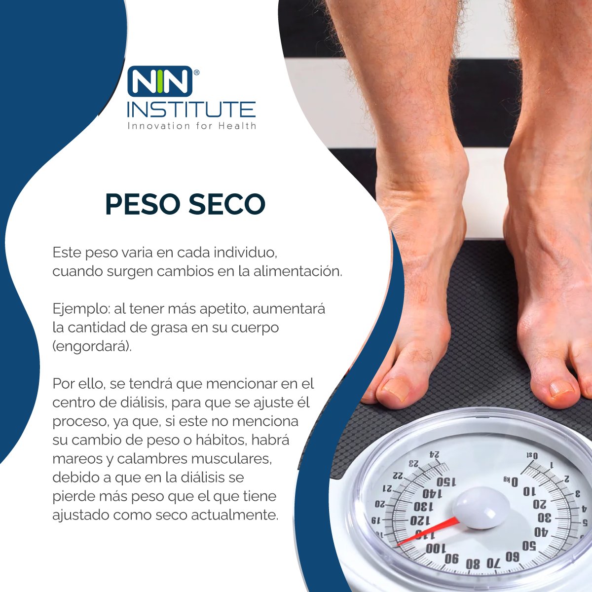 El peso seco es el peso ideal que se debe tener siempre y cuando el paciente no presente líquido acumulado (principalmente extremidades o cara). 

Y este se debe obtener después de haber finalizado la diálisis. 

#InfografiasNIN #NinInstitute  #InnovationForHealth