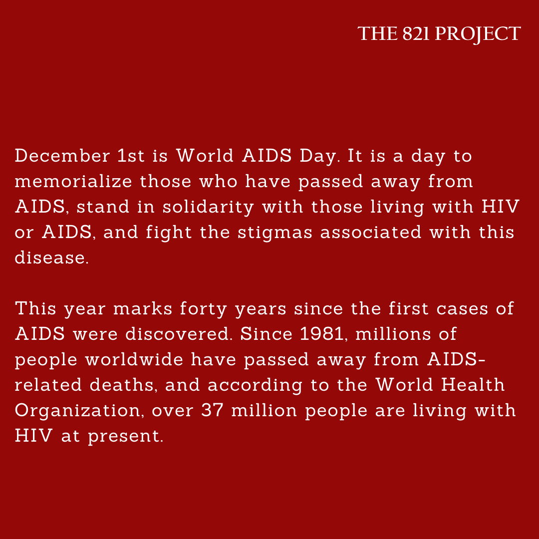 821Project's tweet image. The 821 Project wishes to recognize World AIDS Day. We stand in solidarity with those impacted by HIV/AIDS, memorialize those who have passed, and uplift local and global advocates leading the fight against this decades long pandemic. #WorldAIDSDay