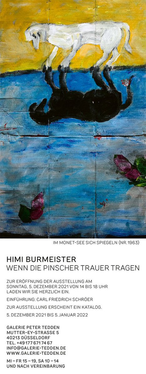 +++Sonntag Ausstellungseröffnung+++Himi Burmeister – Wenn die Pinscher Trauer tragen+++Galerie Tedden 14 bis 18 Uhr+++