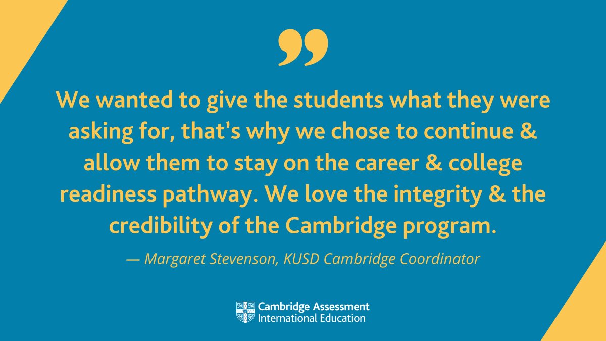 “We wanted to give the students what they were asking for, that’s why we chose to continue &amp; allow them to stay on the career &amp; college readiness pathway. We love the integrity &amp; the credibility of the Cambridge program.” — Margaret Stevenson, ​​<a href="/kusd20/">Kingman USD #20</a> Cambridge Coordinator