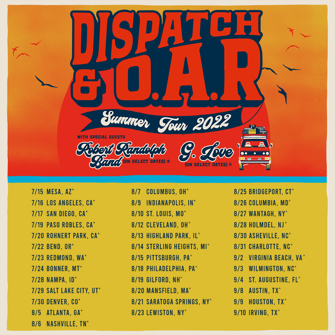 We are hitting the road with <a href="/ofarevolution/">O.A.R.</a> next summer! Our good friends <a href="/glove/">G. Love</a> and <a href="/rrtfb/">Rrff Rtfb</a> are opening on select dates. Fans get a first shot at tickets starting Dec 6th @ 12PM local with code: SUMMER22. Set a notification for when they go live at dispatch-oar.com!