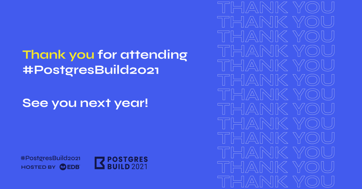 EDBPostgres's tweet photo. Thank you for joining us at #PostgresBuild2021! 

#PostgreSQL #OpenSource #Database https://t.co/avBKOSU1xT