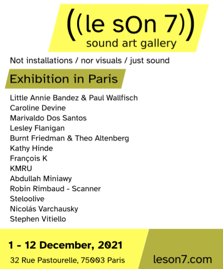 Le Son 7 sound art gallery opens in Paris today - an exhibition that includes a work of mine along with new works from some great artists. 1-12 Dec, 32 Rue Pastourelle.