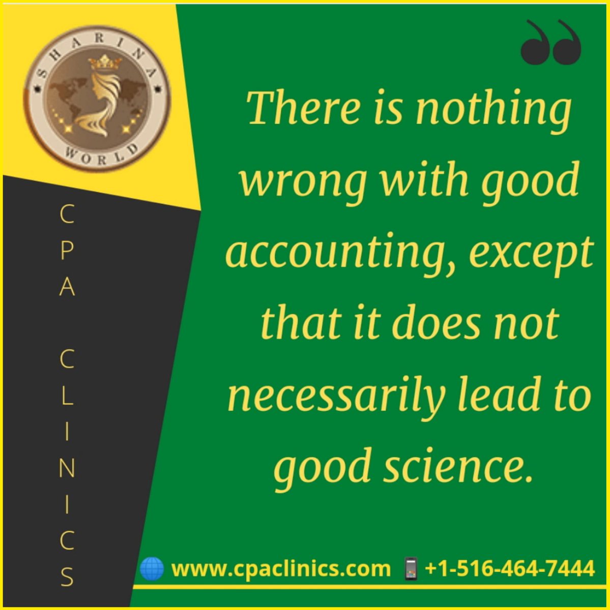 SharinaWorld's tweet photo. "THERE IS NOTHING WRONG WITH GOOD ACCOUNTING, EXCEPT THAT IT DOES NOT NECESSARILY LEAD TO GOOD SCIENCE "

#sharinaworld #bestaccountingquotes #Accounting #bookkeeping #CPA #incomeTax #payrollmanagement #companyfiling #internalcontrol #creditrepair #cpaclinics https://t.co/p5X8RB3TQc
