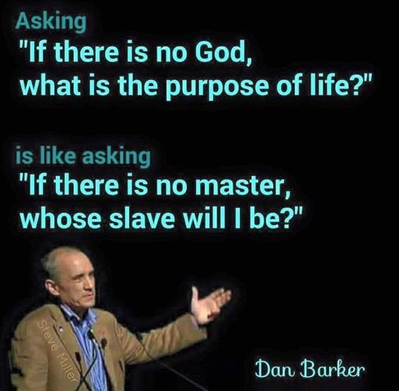 Asking 'If there is no God, what is the purpose of life?' is like asking 'If there is no master whose slave will I be?' #atheist