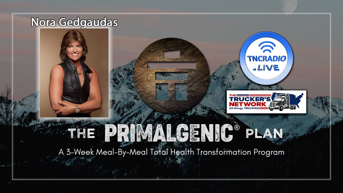 #Drivers #Truckers Go beyond #Paleo with the #Primal #Diet to feel your best - Eat like our ancestors - Learn why from Nora Gedgaudas on The Truckers Network Radio Show @ 3 p.m. CT TODAY on tncradio.live
