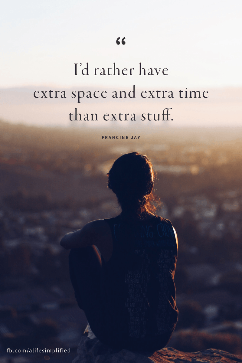 LifeWithJohn's tweet photo. "I'd rather have extra space and extra time than extra stuff." - Francine Jay ~ Absolutely! 💯 Bu, it seems, we live in a material world. Happy are those who love the simpler things. ~ #Life #Priorities https://t.co/IYeeVtmtcx