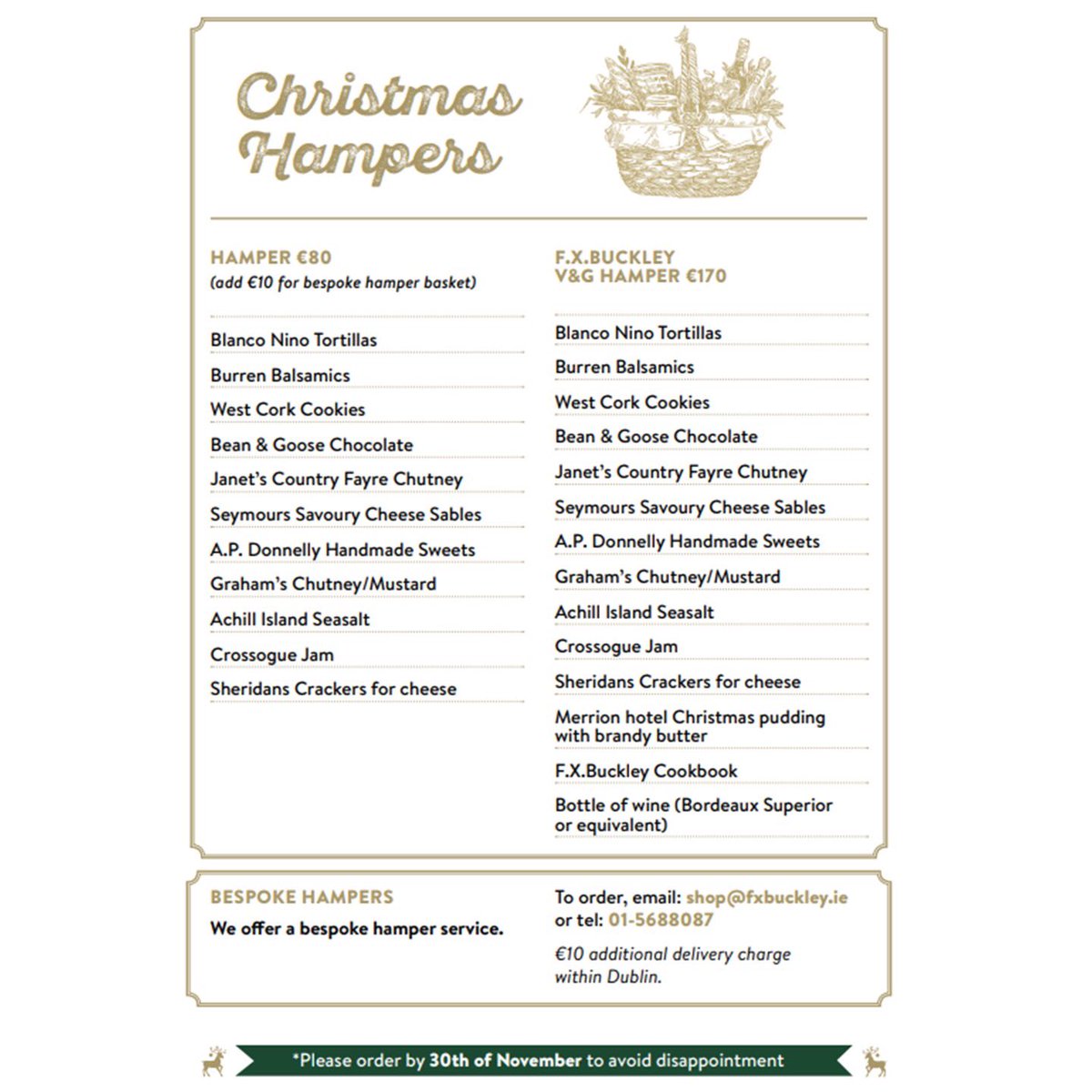 Christmas &amp; New Year with F.X. Buckley Victualler &amp; Grocer Hampers. 

F.X. BUCKLEY Victualler &amp; Grocer
1a Lower Pembroke Street,
Dublin 2

Available to order now!

shop@fxbuckley.ie
+353 1 568 8087