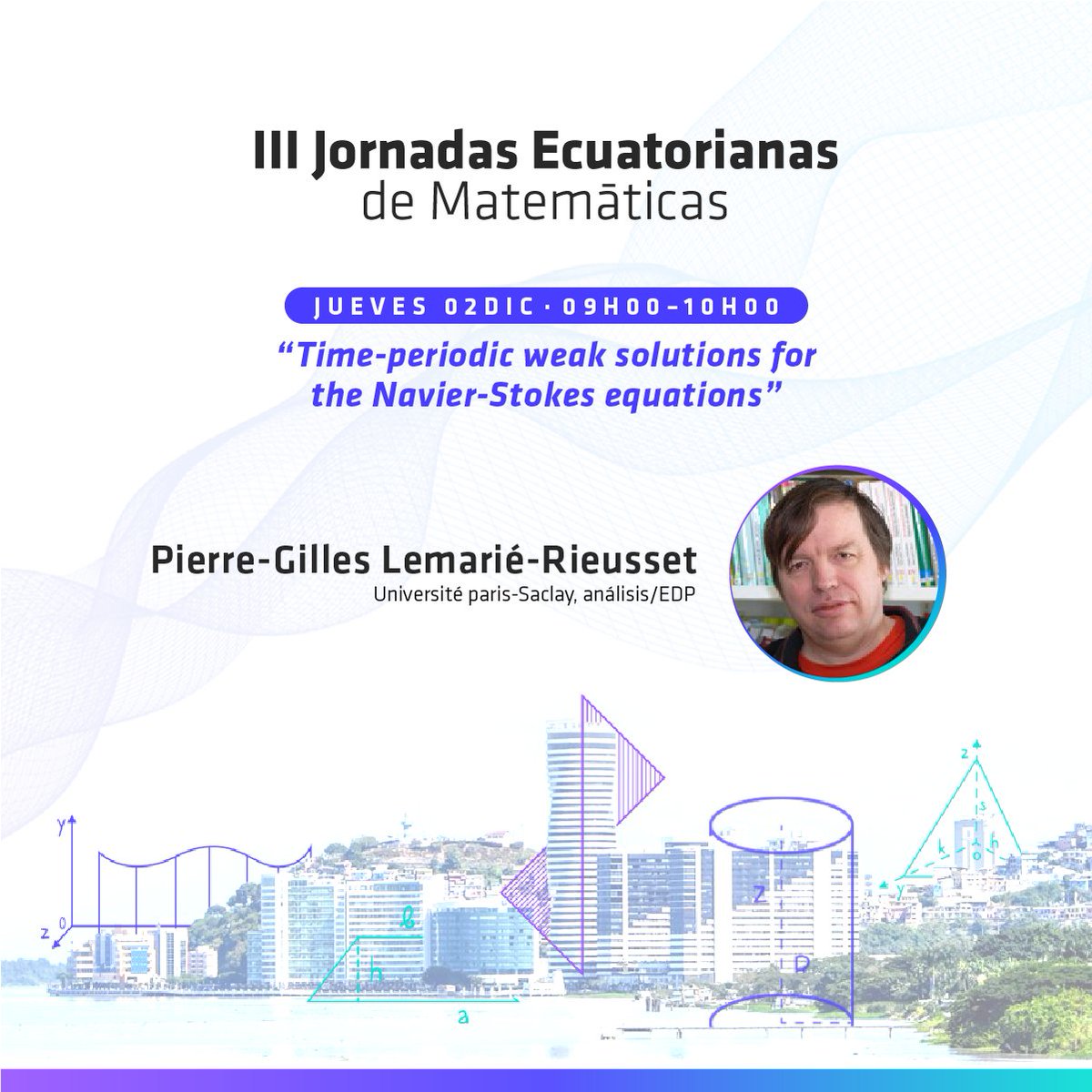 ¡Acompáñanos en el 3er día de las III Jornadas Ecuatorianas de Matemáticas! Hoy recibiremos al ponente Pierre-Gilles Lemarié-Rieusset de <a href="/UnivParisSaclay/">Université Paris-Saclay</a> a las 09H00. Puedes conectarte por nuestro FB Live: bit.ly/3rnv2pO