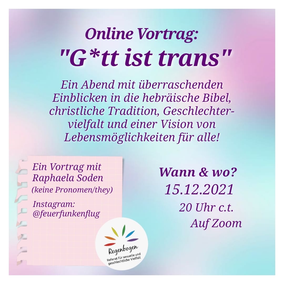 lgbtunifreiburg's tweet photo. Wir freuen uns schon, euch bei unserem Online-Vortrag "G*tt ist trans" mit Raphaela Soden am 15. Dezember spannende Denkanstöße und neue Einblicke zum Thema Geschlechtervielfalt vorzustellen! 🏳️‍🌈🦄 #savethedate https://t.co/8VDY8Rzwoo