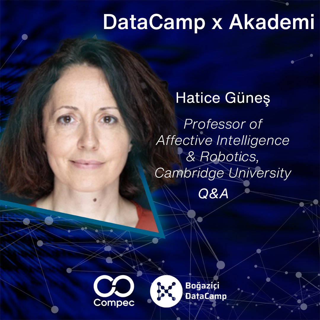 Akademisyen buluşmalarının ilkine Cambridge Üniversitesi’nde Duygusal Zeka ve Robotik Profesörü olan Hatice Güneş ile başlıyoruz!
 #datacamp2021 #veribilimi #ai