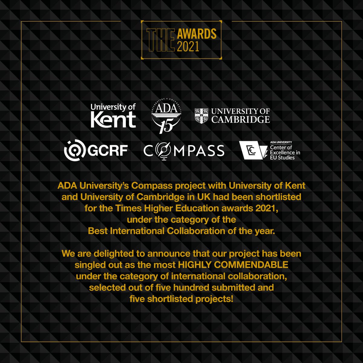 ADA University’s COMPASS project jointly implemented with the University of Kent and University of Cambridge in the UK had been shortlisted for the Times Higher Education awards 2021, under the category of ‘Best International Collaboration’ of the year.