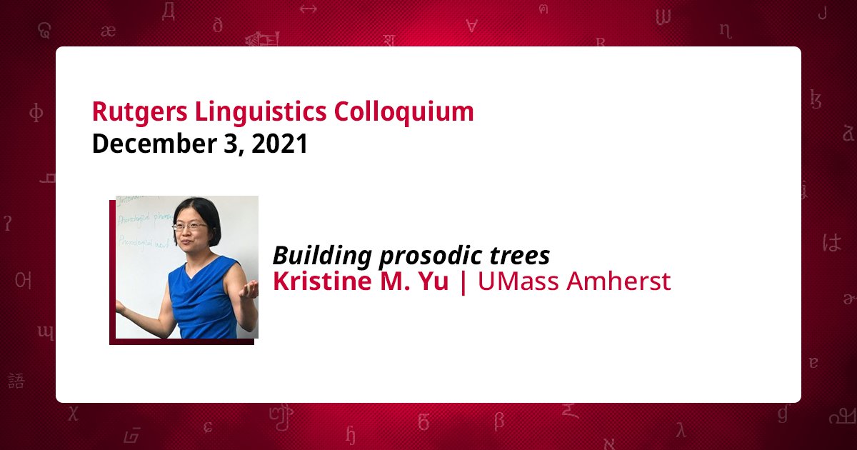 Join us tomorrow, December 3, at 3:00 p.m. for the next talk in the #Rutgers #Linguistics Colloquium series for this semester. Prof. Kristine M. Yu from UMass Amherst will be talking about prosodic trees. 

Visit our site for more info: sites.rutgers.edu/lgsa/event/col…