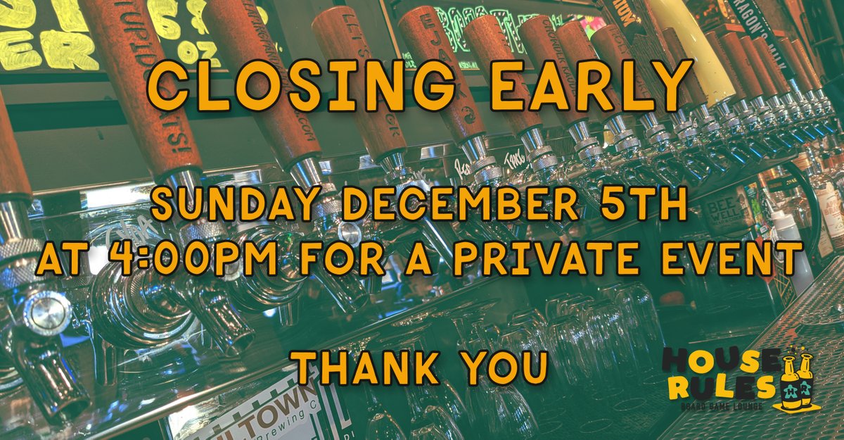 HouseRulesLoung's tweet photo. Hi gamers! We are closing early this Sunday, December 5th at 4:00pm for a private event. Thanks for understanding. Game on! https://t.co/6NkZ78vm97