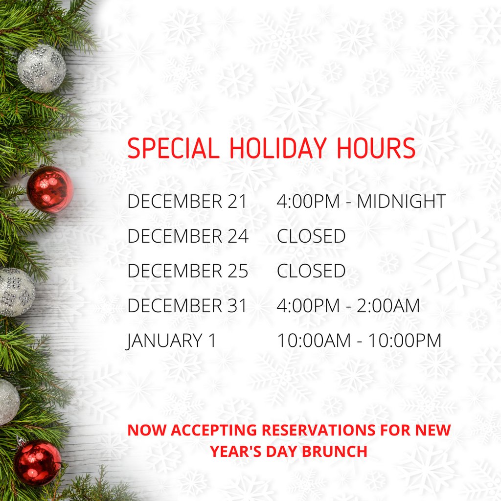 Special Holiday Hours: 
🔸 December 21: 4:00pm - Midnight
🔸 December 24 &amp; 25: Closed
🔸 December 31: 4:00pm - 2:00am
🔸 January 1: 10:00am - 10:00pm

Now accepting reservations for New Year's Day Brunch!