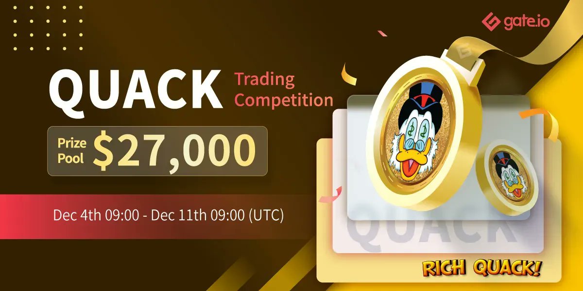 Gate's tweet photo. https://t.co/8kWqgEeplL Trading Competition: @RichQuack

Date: Dec 4th to Dec 11th, 09:00 UTC 

Share in a $27,000 prize pool 💰  
🔸Trade #QUACK at #Gateio 
🔸Extra giveaways

🎁 100 lucky users will share $1,000
Join: https://t.co/a1aP98c2Uu

Details: https://t.co/Pzac00cXyX https://t.co/leMlcmcNCI