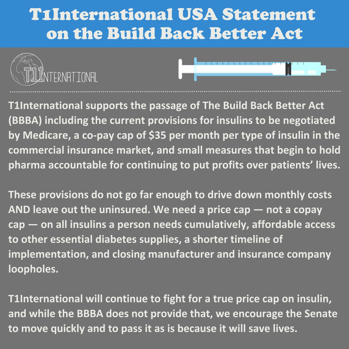 Please see here for our statement on the latest version of the The Build Back Better Act. We will continue to fight for a PRICE CAP on insulin, and while the BBBA does not provide that, we encourage the Senate to move quickly and to pass it as is because it will save lives.