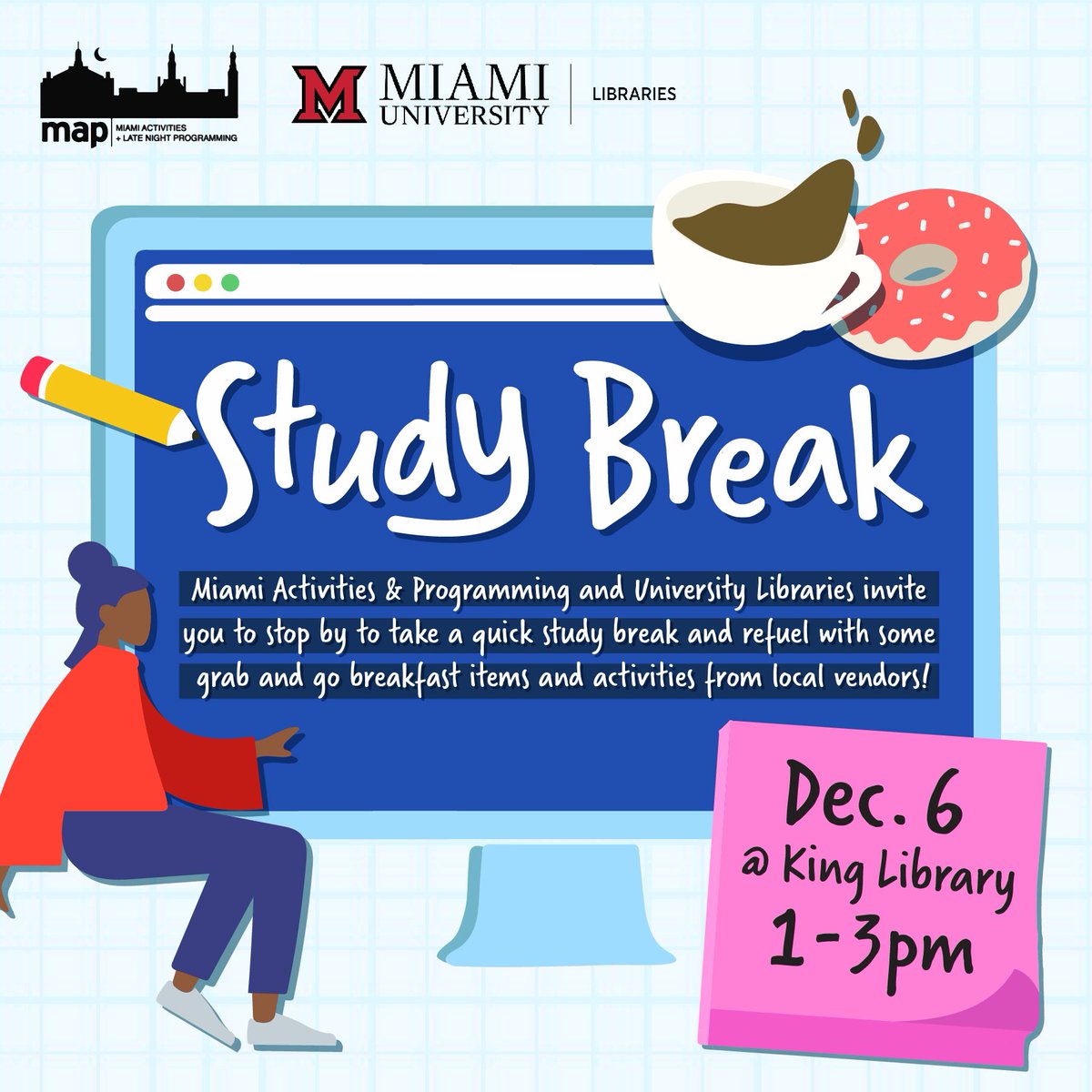 Miami MAP (@miami_map) on Twitter photo Need a break from studying? Stop by our semesterly Late Night Study Break to step away from the books and refuel with some food from local vendors. Join us on 12/6 at King Library at 1 pm!! βοΈπ© Need a break from studying? Stop by our semesterly Late Night Study Break to step away from the books and refuel with some food from local vendors. Join us on 12/6 at King Library at 1 pm!! βοΈπ©