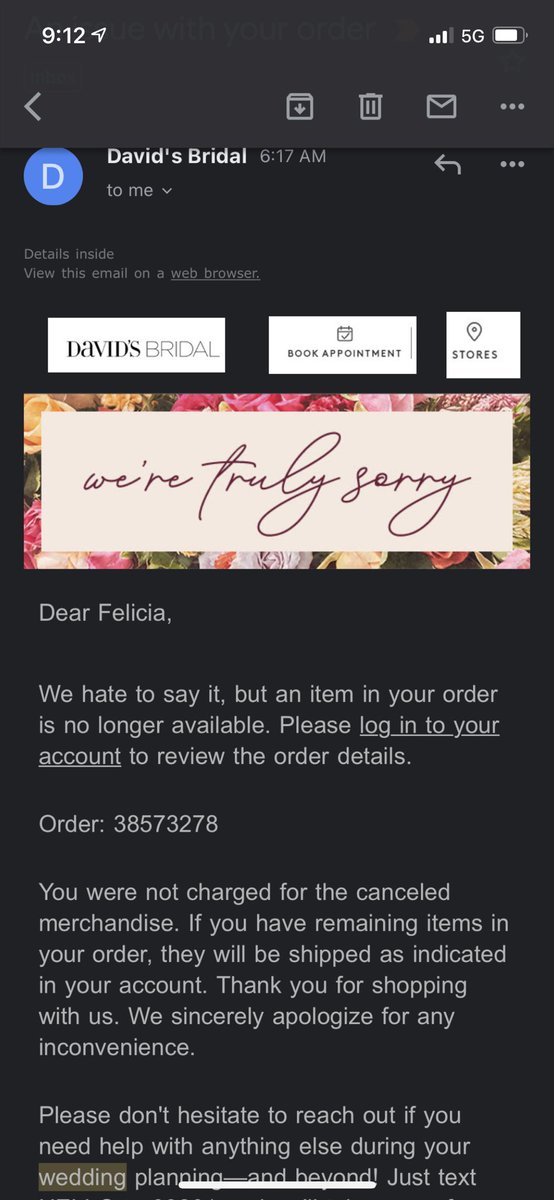 We are throwing a short notice wedding for my sister who has stage 4 cancer because it was her dream to get married. I got this in my email today, after ordering the dress on 11/22. It took you this long to tell me it was out of stock!? <a href="/davidsbridal/">David’s Bridal</a> an inconvenience indeed 😿