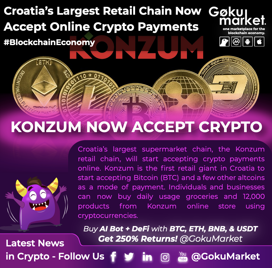 GokuMarket's tweet photo. 📣 #Croatia’s Largest Retail Chain Now Accept Online #CryptoPayments
👉 #Konzum, the #supermarketchain in Croatia, has enabled #BTC and other #altcoins as a mode of payment in their #onlinestore for individuals and businesses to buy #groceries and 12K products.
#GokuMarket https://t.co/Bc5fIoiKgZ