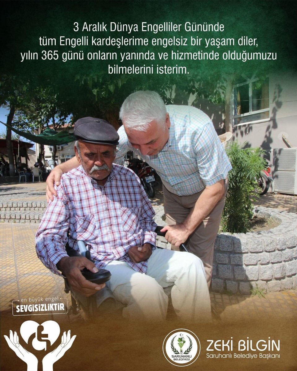 3 Aralık Dünya Engelliler Günü'nde tüm engelli kardeşlerime, engelsiz bir yaşam diler, yılın 365 günü onların yanında ve hizmetinde olduğumuzu bilmelerini isterim.

Zeki Bilgin
Saruhanlı Belediye Başkanı