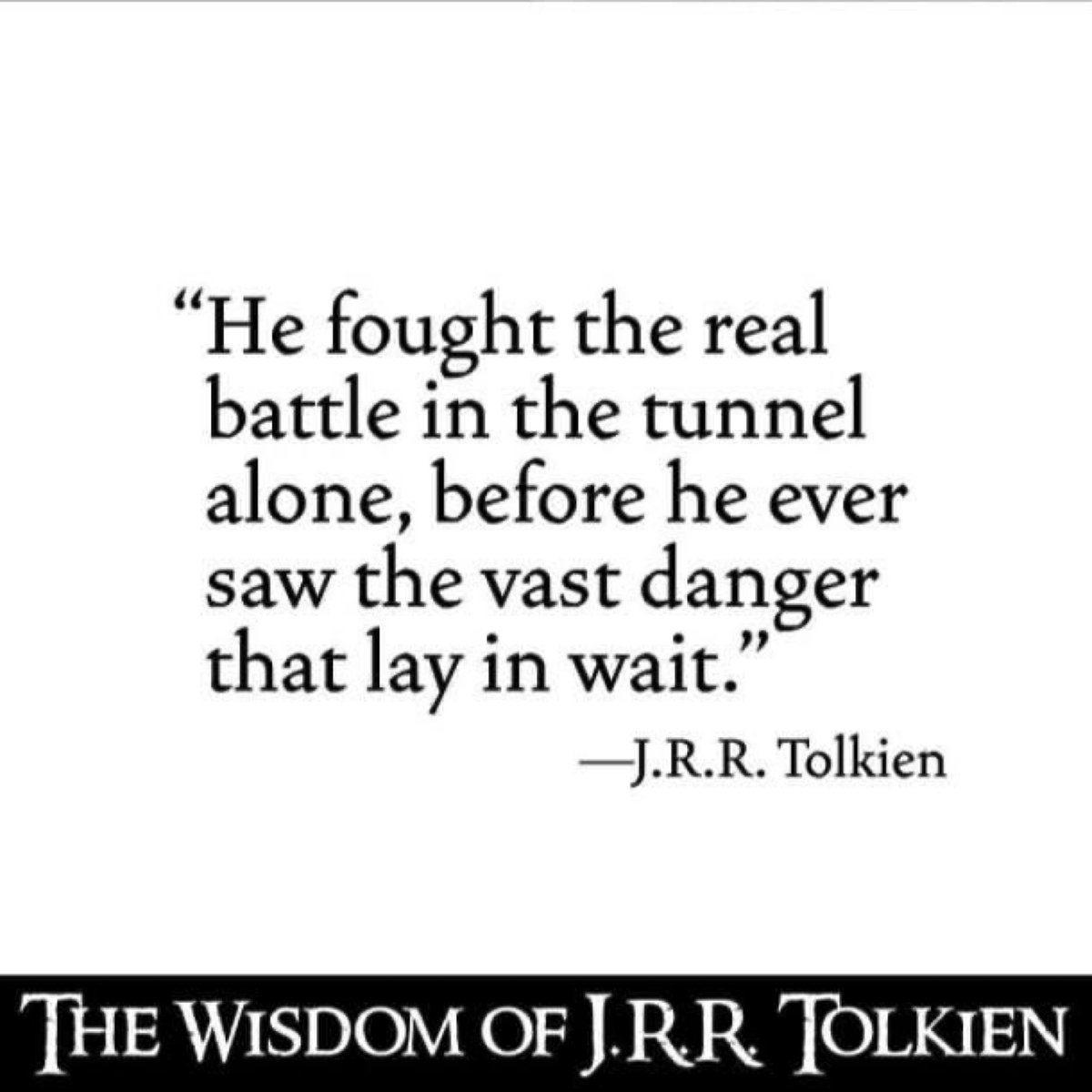 JRRTolkien's tweet photo. "He fought the real battle in the tunnel alone, before he ever saw the vast danger that lay in wait." #Bilbo #TheHobbit #Tolkien #tolkienwisdom https://t.co/pn4Jq703Yk
