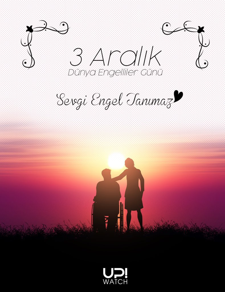 Sevgi Engel Tanımaz 

#3AralıkDünyaEngellilerGünü