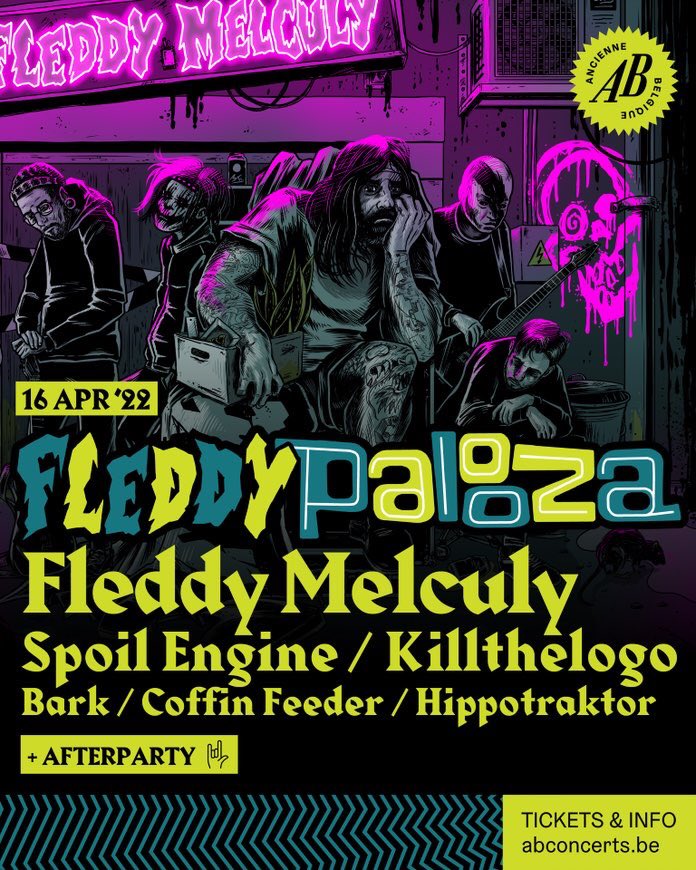If you make it out alive at Fleddypalooza…pretty sure you’re immune to life in general.

This line-up is a lethal dose in itself:
<a href="/fleddymelculy/">Fleddy Melculy</a> , <a href="/spoilengine/">spoil engine</a> , <a href="/killthelogo/">killthelogo</a> , <a href="/coffinfeeder666/">Coffin Feeder</a> , HIPPOTRAKTOR and your rabies shot of <a href="/BarkAntwerp/">BARK</a> 

16-4-22 <a href="/ABconcerts/">AB - Ancienne Belgique</a>