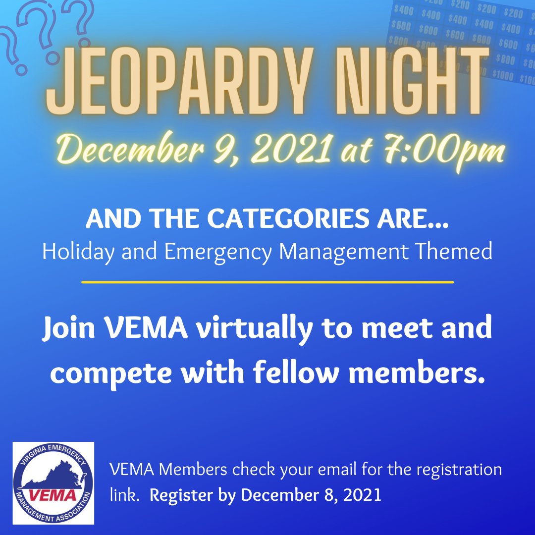 Do you know your holiday and emergency management trivia? VEMA will host a virtual jeopardy game night on December 9th 7:00pm to 8:00pm. Members check your email for additional meeting information.