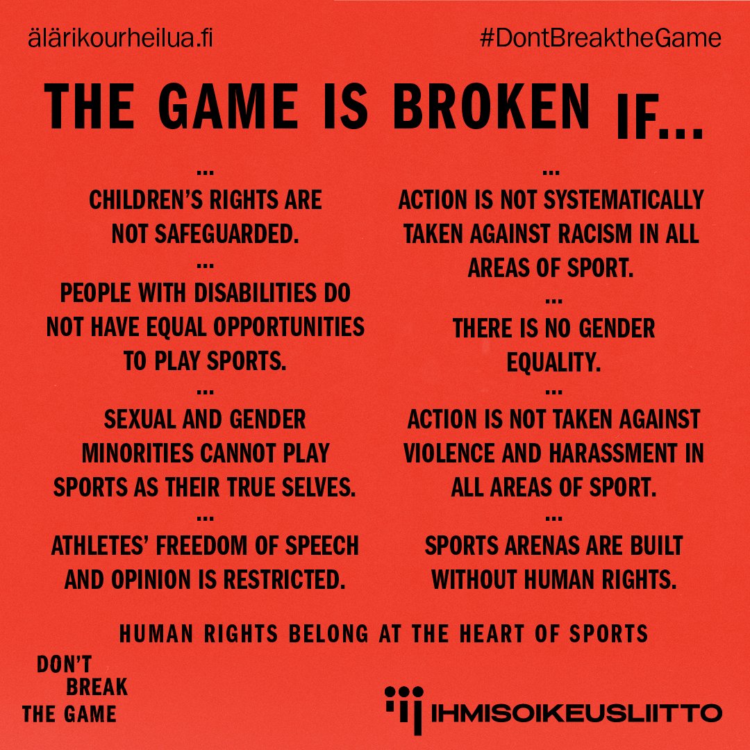 Human rights belong at the heart of sport. The “Don’t break the game” campaign boldly highlights human rights issues in sport in Finland. 

Campaign pages 👉 alarikourheilua.fi/en/

#ÄläRikoUrheilua #DontBreakTheGame #HumanRightsInSports