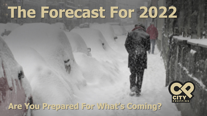 CityPrepping's tweet photo. Our Forecast for 2022 - We don't want to be right this time. https://t.co/NL9fdzfQHW https://t.co/qDu6auU8Iu