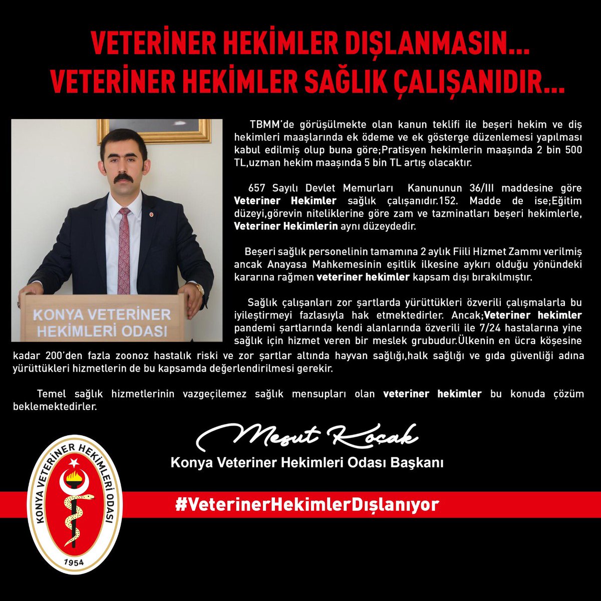 657 Sayılı Devlet Memurları  Kanununun 36/III maddesine göre Veteriner Hekimler sağlık çalışanıdır.152.Madde de ise;Eğitim düzeyi,görevin niteliklerine göre zam ve tazminatları beşeri hekimlerle,Veteriner Hekimlerin aynı düzeydedir. 
#VeterinerHekimlerDışlanıyor