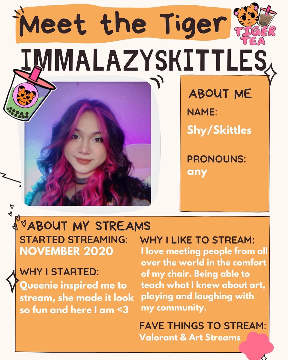 TigerTeaTeam's tweet photo. 🐯 MEET THE TIGER 🐾 

Meet Skittles! @imalazyskittles is a talented artist who streams Valorant, art, ACNH, and more! She was inspired by @QueeniesGifts to start streaming. Thanks for everything you do, @imalazyskittles !

 #TigerTea 🐯🍵 #twitchstreamer #twitchstreamteam https://t.co/O0tlGz3QQL