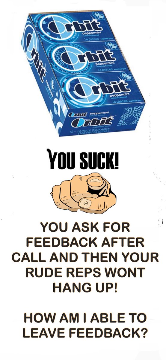 CheatersZuck's tweet photo. @OrbitGum Called ur 800 number b/c gum taste bad. REP was VERY RUDE 2 me. In phone U ask to leave feedback after call is done.

I am NOT able to leave feedback b/c Rep WILL NOT HANG UP the phone 15 MIN LATER!!

Then starts to speak different language 2 annoy!

REALLY?

U SUCK! https://t.co/ztTfVwCzyl