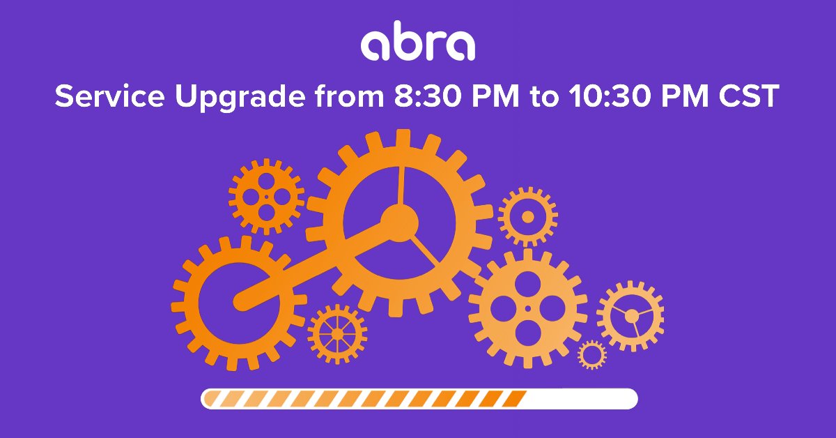 To provide a high level of service, our technical teams are performing a service upgrade from 8:30 PM to 10:30 PM PST. Abra app will not be available to deposit, trade or exchange during this time. If you have any questions please reach out to support: bit.ly/32YfTkV