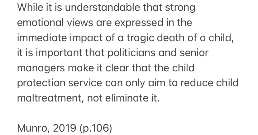 RichardDevineSW's tweet image. Whilst ‘understandable that strong emotional views are expressed in the immediate impact of a tragic death’, it’s important to recognise ‘that the child protection system can only aim to reduce child maltreatment, not eliminate it’. 

Munro, 2019 (p.108)