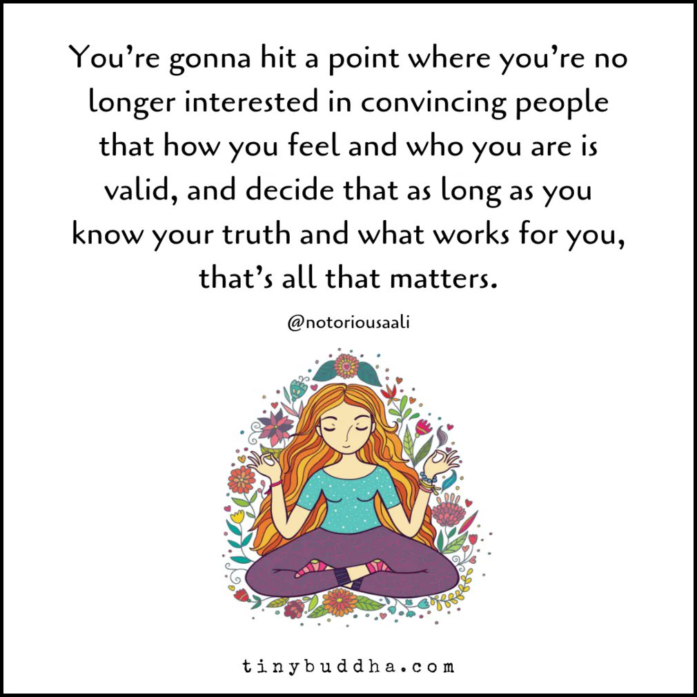 tinybuddha's tweet photo. You’re gonna hit a point where you’re no longer interested in convincing people that how you feel and who you are is valid, and decide that as long as you know your truth and what works for you, that’s all that matters. https://t.co/9Ny4ul3gqp