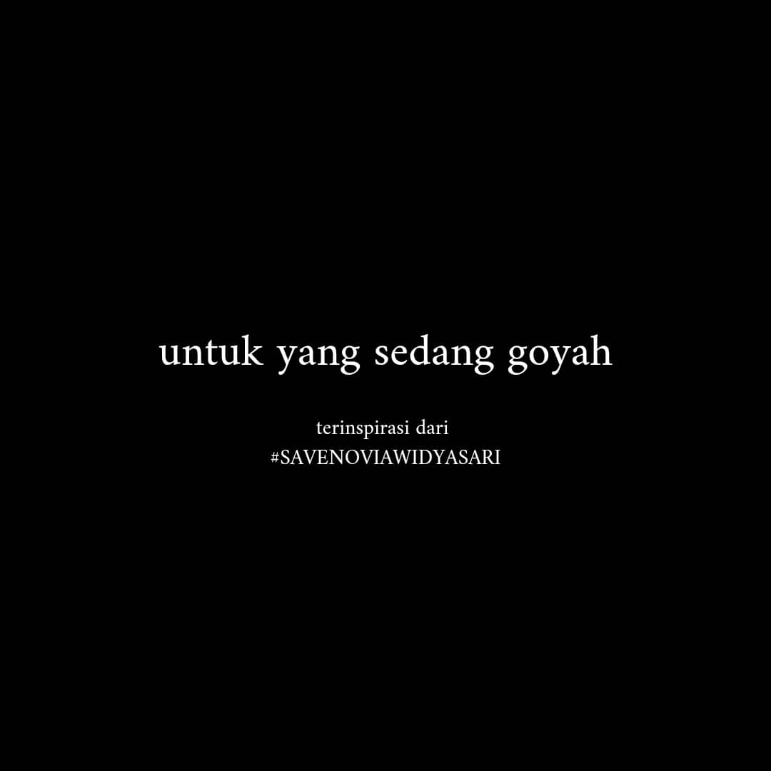 kecewalama_'s tweet photo. Untuk yang sedang goyah. Terinspirasi dari #SAVENOVIAWIDYASARI https://t.co/m9fsQEzRZr