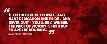 WinningCoaches's tweet photo. "If you believe in yourself and have dedication and pride - and never quit - you'll be a winner. The price of victory is high but so are the rewards."

~Paul "Bear" Bryant https://t.co/fJDtUd9LrE