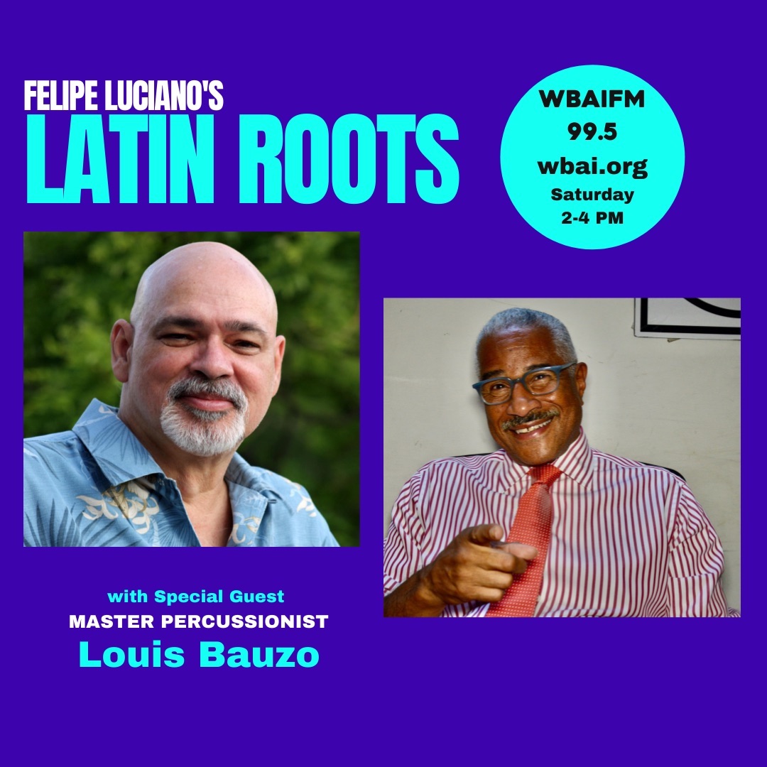 Join me today on Latin Roots for great music and talk. Today my guest will be Louis Bauzo. We are in from 2-4 pm EST, On WBAI-FM 99.5 or wbai.org #felipeluciano #wbairadio