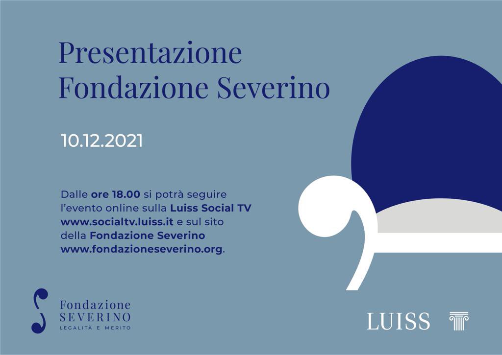 Siamo felici di presentare le attività e i progetti di Fondazione Severino. 
Venerdi 10 dicembre 2021 si terra‘ l’evento ufficiale, seguitelo in streaming dalle 17:30 su Luiss Social Tv (socialtv.luiss.it) e sul sito di Fondazione Severino (fondazioneseverino.org)