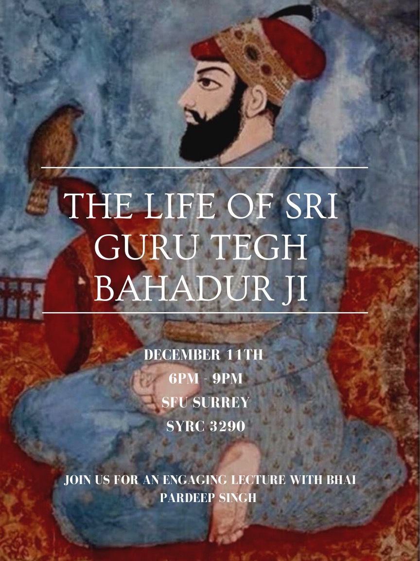 SFU_SSA's tweet photo. On December 11, join us for an evening to learn the life of Sri Guru Tegh Bahadur Ji Maharaj. Many of you are familiar with Bhai Pardeep Singh from @gurunanakacademy, and you know that their Katha is not to be missed! This lecture will be held at SFU Surrey in room 3290 at 6pm https://t.co/H8HqvZzoeh